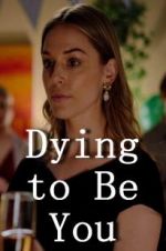 Watch Dying to Be You Freemovieswatch