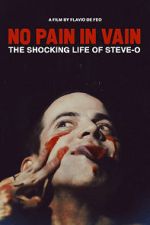 Watch No Pain in Vain: The Shocking Life of Steve-O Freemovieswatch