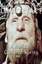 Watch Immortal? A Horizon Guide to Ageing Freemovieswatch
