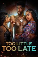 Watch Too Little Too Late Freemovieswatch
