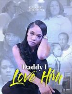 Watch Daddy I Love Him Freemovieswatch
