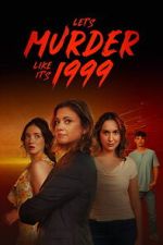 Watch Let\'s Murder Like It\'s 1999! Freemovieswatch