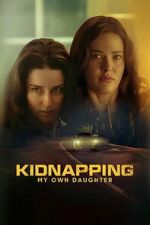 Watch Kidnapping My Own Daughter Freemovieswatch