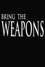 Watch Bring the Weapons Freemovieswatch