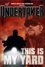 Watch WWE Undertaker This Is My Yard Freemovieswatch