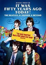 Watch It Was Fifty Years Ago Today! The Beatles: Sgt. Pepper & Beyond Freemovieswatch