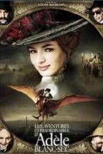 Watch The Extraordinary Adventures of Adle Blanc-Sec Freemovieswatch