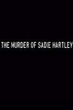 Watch The Murder of Sadie Hartley Freemovieswatch