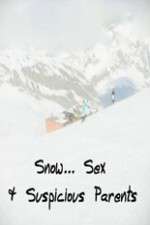 Watch Snow... Sex & Suspicious Parents Freemovieswatch