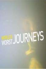 Watch World's Worst Journeys from Hell Freemovieswatch