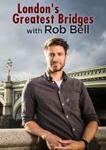 Watch London's Greatest Bridges with Rob Bell Freemovieswatch