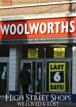 Watch The High Street Shops we Loved & Lost Freemovieswatch