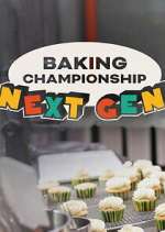 Watch Baking Championship: Next Gen Freemovieswatch