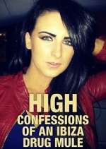 Watch High: Confessions of an Ibiza Drug Mule Freemovieswatch