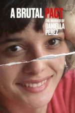 Watch Pacto Brutal: O Assassinato de Daniella Perez Freemovieswatch
