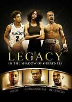 Watch Legacy: In the Shadow of Greatness Freemovieswatch