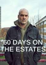 Watch 60 Days on the Estates Freemovieswatch