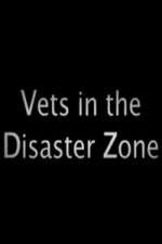 Watch Vets In The Disaster Zone Freemovieswatch