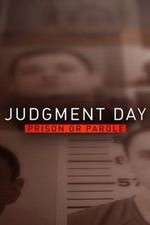 Watch Judgment Day: Prison or Parole? Freemovieswatch