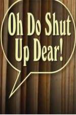 Watch Oh Do Shut Up Dear! Freemovieswatch