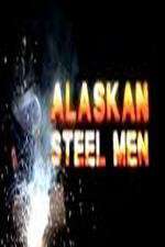 Watch Alaskan Steel Men Freemovieswatch