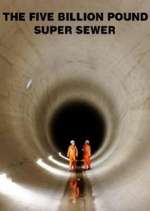 Watch The Five Billion Pound Super Sewer Freemovieswatch
