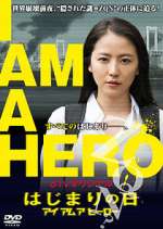 Watch I Am a Hero: The Day It Began Freemovieswatch