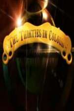 Watch The Thirties in Colour Freemovieswatch