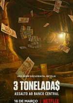 Watch 3 Tonelada$: Assalto ao Banco Central Freemovieswatch
