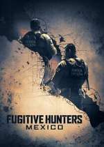 Watch Fugitive Hunters Mexico Freemovieswatch
