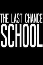 Watch The Last Chance School Freemovieswatch