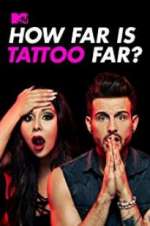 Watch How Far Is Tattoo Far? Freemovieswatch