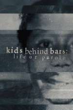 Watch Kids Behind Bars: Life or Parole Freemovieswatch