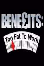 Watch Benefits: Too Fat to Work Freemovieswatch
