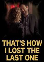 Watch That's How I Lost the Last One Freemovieswatch