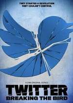 Watch Twitter: Breaking the Bird Freemovieswatch