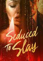 Watch Seduced to Slay Freemovieswatch