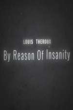 Watch Louis Theroux: By Reason of Insanity Freemovieswatch