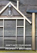 Watch Don\'t Hate Your House with the Property Brothers Freemovieswatch