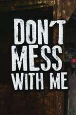 Watch Don’t Mess With Me Freemovieswatch