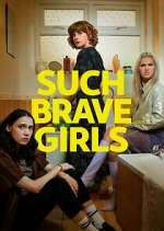 Watch Such Brave Girls Freemovieswatch