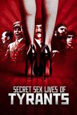 Watch Secret Sex Lives of Tyrants Freemovieswatch