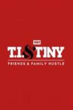 Watch T.I. & Tiny: Friends & Family Hustle Freemovieswatch