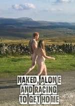 Watch Naked, Alone and Racing to Get Home Freemovieswatch