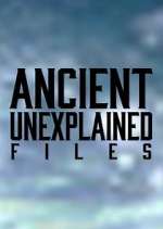 Watch Ancient Unexplained Files Freemovieswatch