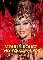 Watch Moulin Rouge: Yes We Can-Can! Freemovieswatch