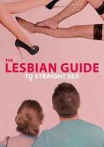 Watch The Lesbian Guide to Straight Sex Freemovieswatch