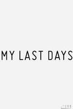 Watch My Last Days Freemovieswatch