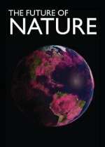 Watch The Future of Nature Freemovieswatch