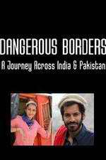 Watch Dangerous Borders: A Journey across India & Pakistan Freemovieswatch